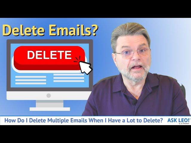 How Do I Delete Multiple Emails When I Have a Lot to Delete?