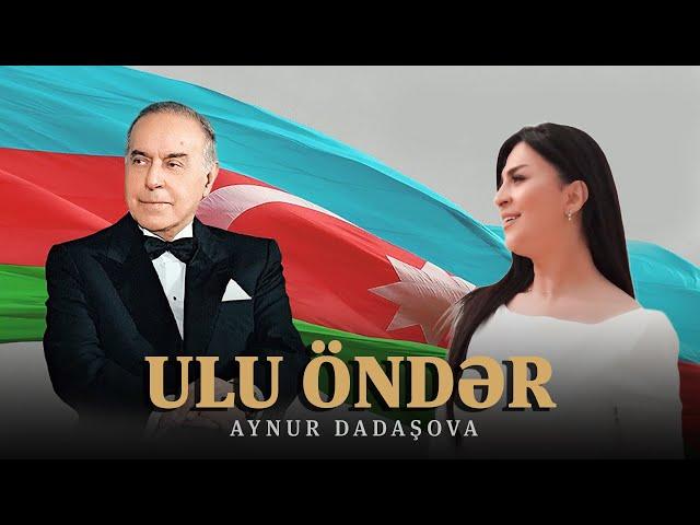 Aynur Dadaşova – Ulu Öndər (Klip)