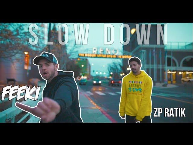 Feeki - Slow Down (Feat. ZP Ratik) (OFFICIAL VIDEO)