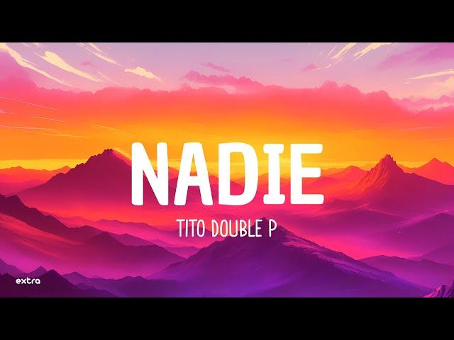 Nadie - Tito Double P (Lyrics)