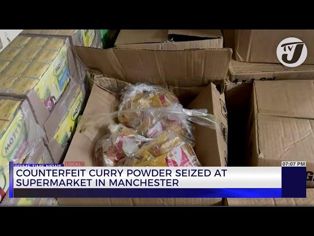 Counterfeit Curry Powder Seized at Supermarket in Manchester | TVJ News