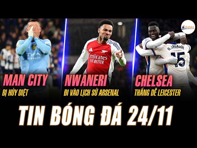 HOT NEWS 11/24: MAN CITY IS DESTROYED, NWANERI ENTERS ARSENAL HISTORY, CHELSEA EASILY WIN LEICESTER