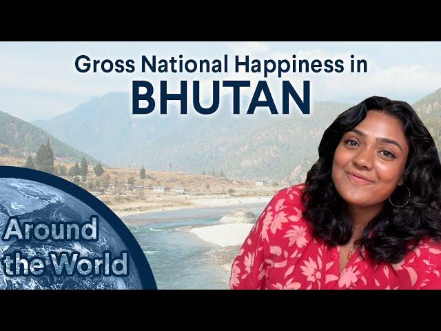 Around The World: How Bhutan Prioritizes Happiness