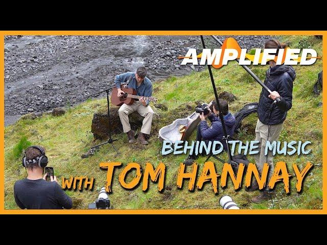 Tom Hannay | AMPLIFIED: Behind the Music