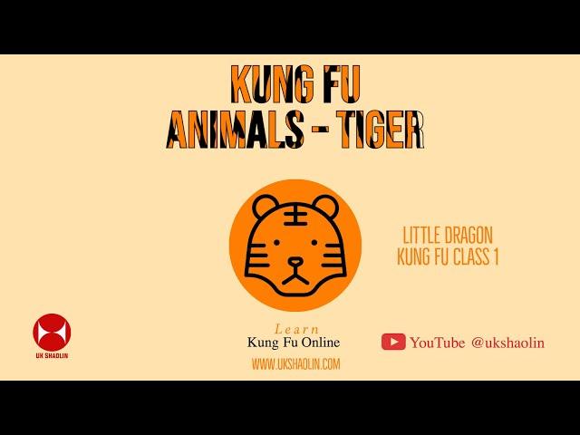 Little Dragon - Kung Fu Class 1 | Kung Fu Animals – Tiger | UK Shaolin Temple