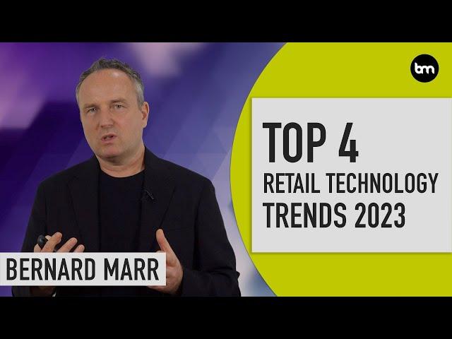 The Top 4 Retail Technology Trends In 2023