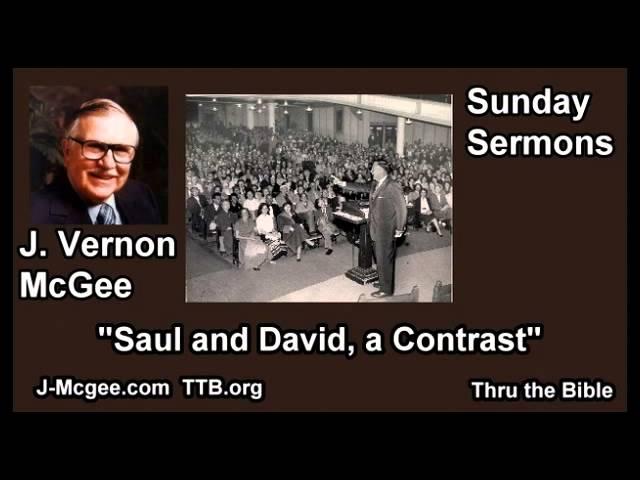 Saul and David: a Contrast  - J Vernon McGee - FULL Sunday Sermons