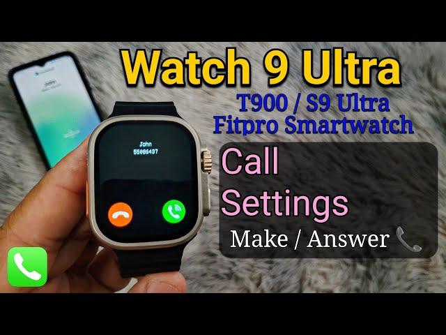 Watch 9 Ultra / T900 / S9 Ultra Smartwatch Call Settings: How To Make / Accept / Reject Calls