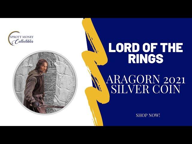 Sprott Money Collectibles | Lord of The Rings | Aragorn 2021 Silver Coin from New Zealand Mint