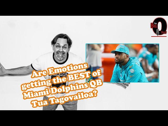 Big O - Are Emotions Getting the Best of Miami Dolphins QB Tua Tagovailoa?