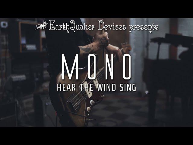 MONO - Hear the Wind Sing (Official Video) | EarthQuaker Devices