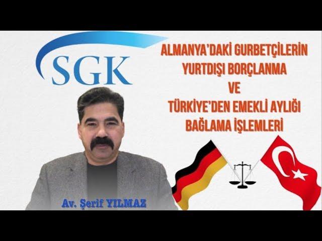 ALMANYA'LI GURBETÇİNİN YURTDIŞI BORÇLANMA VE SGK'DAN EMEKLİ AYLIĞI BAĞLAMA İŞLEMLERİ