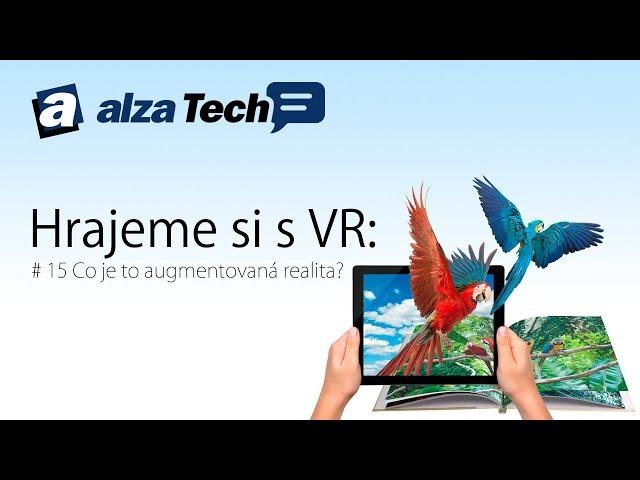 Hrajeme si s VR #15: Co je to augmentovaná realita (AR)? - AlzaTech #367