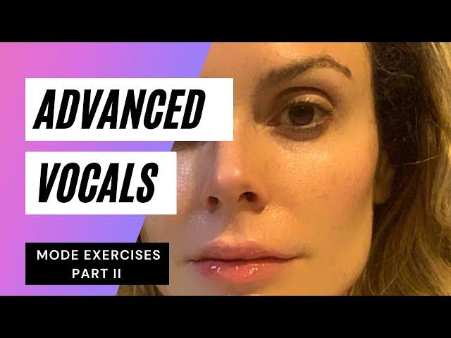 Advanced vocal warmups: Modes Part II (MixoLydian, Aolian, Locrian, Chromatic, Melodic, Dim, Aug) 