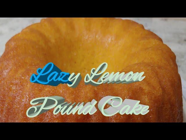 Lazy Lemon Pound Cake