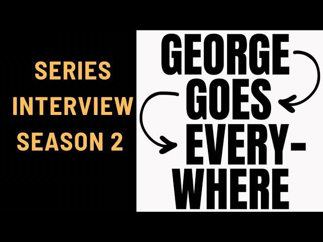 George Goes Everywhere Season 2 | Interview with George Igoe