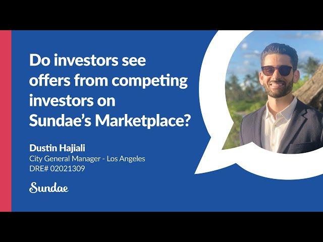 Do investors see offers from competing investors on Sundae’s Marketplace?