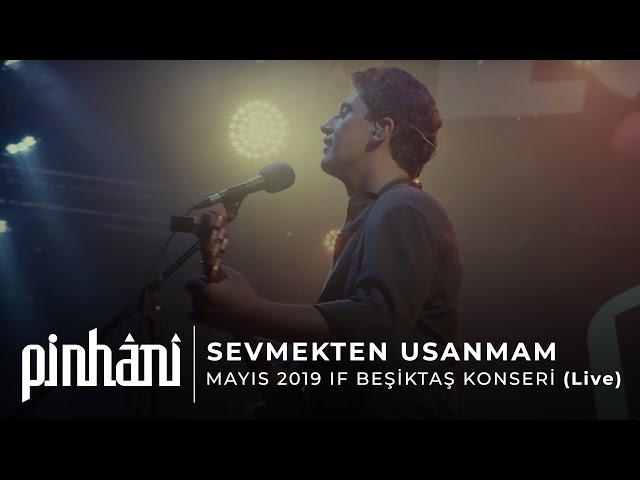 Pinhâni - Sevmekten Usanmam (Mayıs 2019 IF Beşiktaş Konseri)