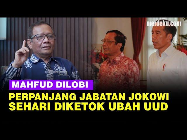 Blak blakan Mahfud Pernah Dilobi Perpanjang Jabatan Jokowi, Skenario Sehari Diketok Ubah UUD