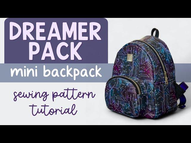 How to Sew the Dreamer Pack - A Full Bag Making Tutorial