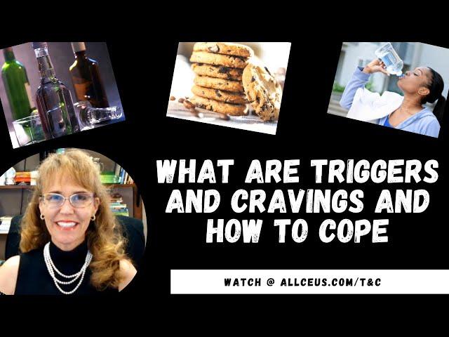 What are Triggers and Cravings and How To Cope with Them