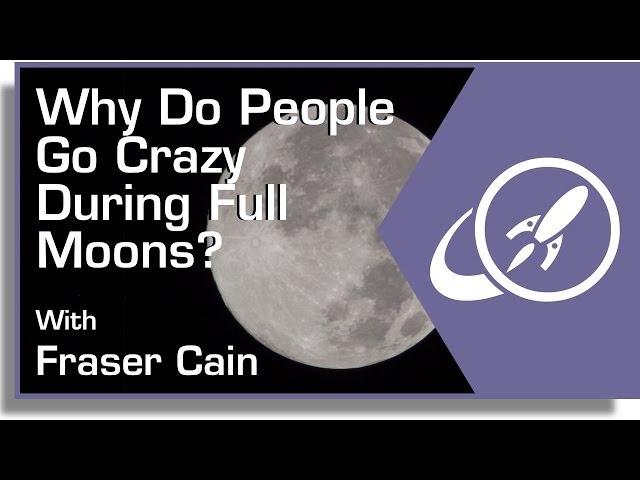 Why Do People Go Crazy During a Full Moon?