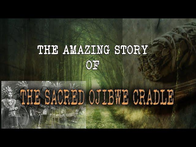 THIS AMAZING Story From The MIDWEST of a SACRED Ojibwe Cradle Will GIVE YOU CHILLS