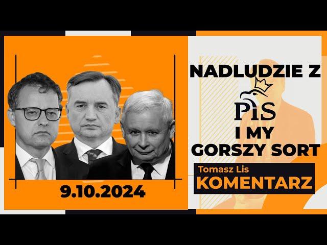 Nadludzie z PiS i my, gorszy sort | TOMASZ LIS KOMENTARZ 9.10.2024