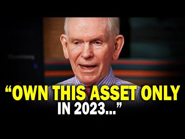 "The Only Asset You Should Own In 2023"Jeremy Grantham