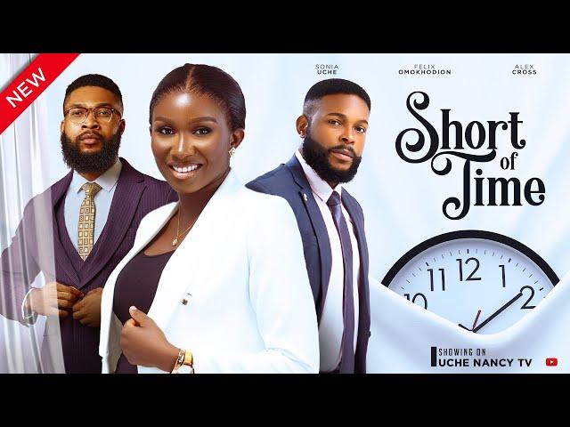 SHORT OF TIME (New Movie) Sonia Uche, Felix Omokhodion, Alex Cross 2023 Nollywood Romantic Movie