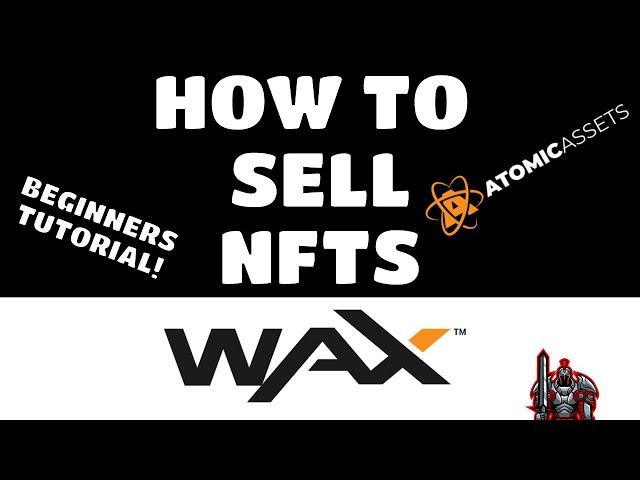 How To Sell An NFT on Atomic Hub Tutorial | WAX Blockchain Beginners Guide