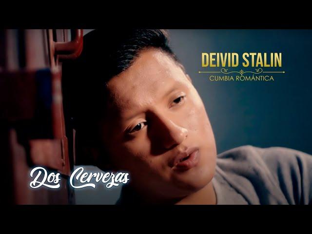 DEIVID STALIN - DOS CERVEZAS (Video Official)