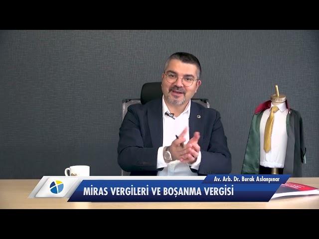 Burak Aslanpınar ile Hukuk #4 "Miras Vergileri ve Boşanma Vergisi"