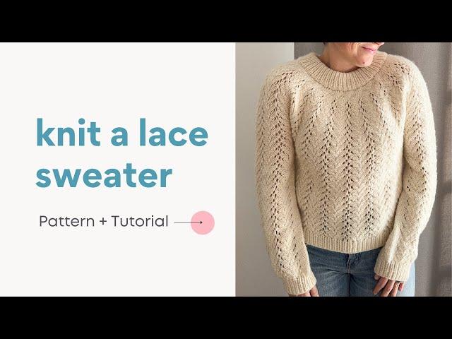 How to Knit a Beautiful Lace Sweater | All the Vines Yoke Pullover Pattern + Tutorial