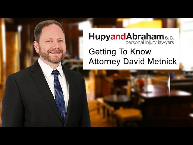 Attorney David Metnick - Personal Injury Lawyer at Hupy and Abraham, S.C.