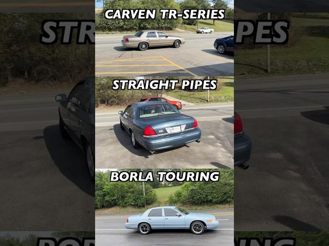 Ford Crown Vic 4.6L V8: Carven Exhaust Vs Straight Pipe Vs Borla Exhaust!