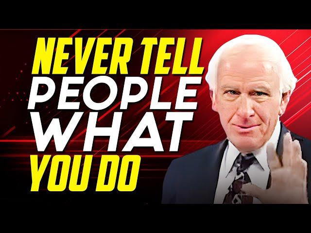 Never Tell People What You Do | Powerful Jim Rohn Motivational Speech