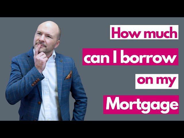 How much can I borrow on my mortgage? (buying a house in 2022)