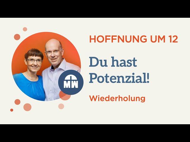 Du hast Potenzial! – Hoffnung um 12