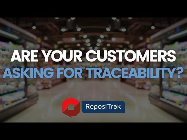 Are Your Customers Asking for Traceability? ReposiTrak Can Help!