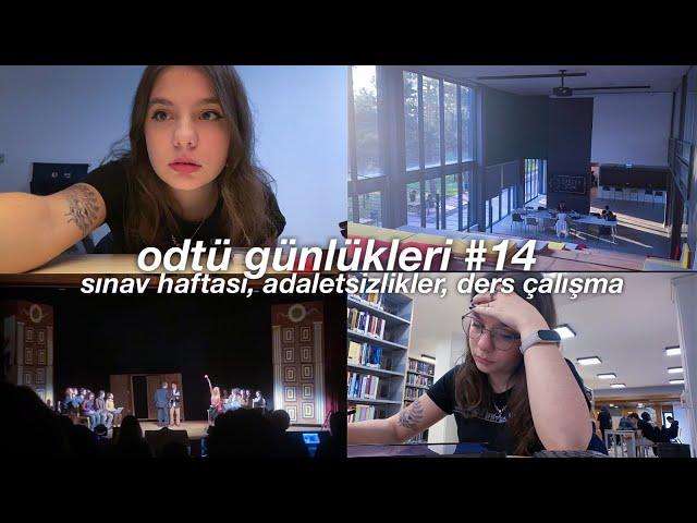 ODTÜ GÜNLÜKLERİ #14 | odtü sınav haftası mentali , adaletsizlikler, ders çalışma | üniversite vlog