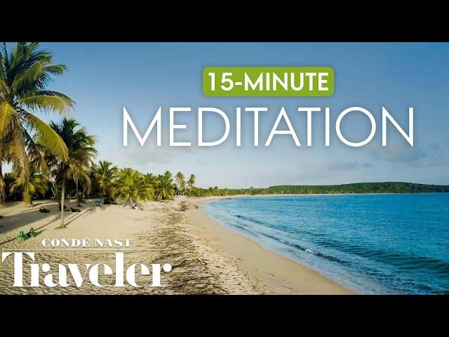 15-Minute Relaxing Scenic Meditation - Beautiful Seas | Condé Nast Traveler