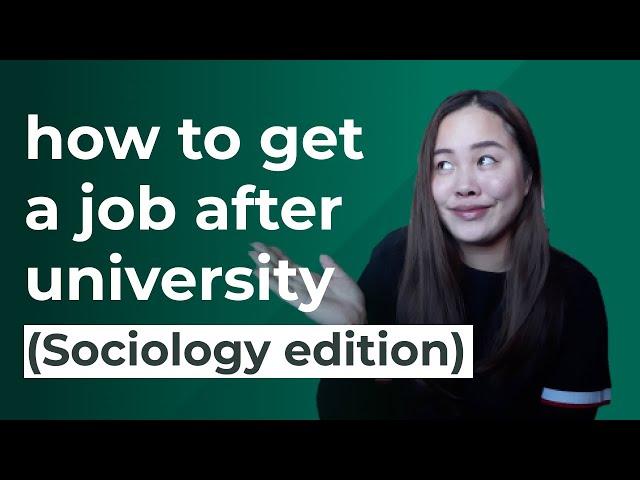 How to get a job after university for sociology students and grads