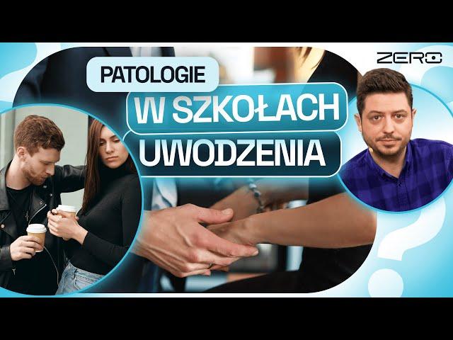 SZKOŁY UWODZENIA CZY MANIPULACJI? JAKICH TECHNIK UCZĄ NA SZKOLENIACH | ZERO ŚCIEMY #15