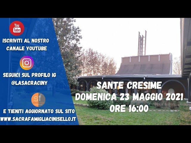 Sante Cresime domenica 23 Maggio 2021 ore 16:00 - celebra don Armando Cattaneo