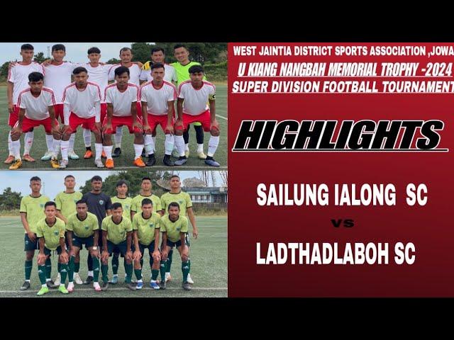 SUPER DIVISION FOOTBALL TOURNAMENT WJDSA,JOWAI || LADTHADLABOH SC Vs IALONG SAILUNG  SC || 5-1 ||