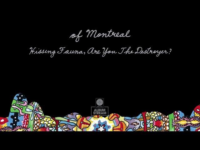 of Montreal - Hissing Fauna, Are You The Destroyer? [FULL ALBUM STREAM]