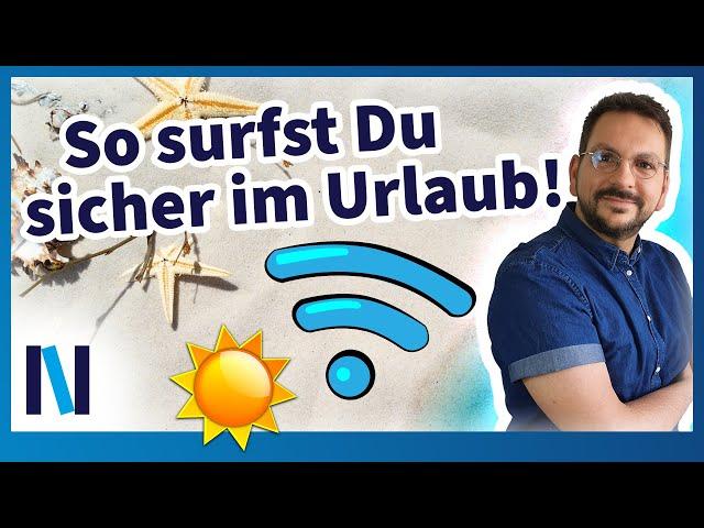 Internet im Urlaub: So nutzt Du Hotspots und WLAN-Netzwerke ohne Sicherheitsrisiko!