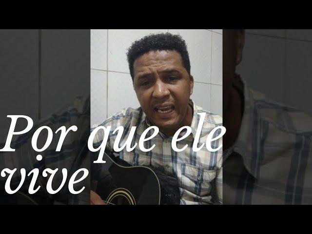 POR QUE ELE VIVE | CANTOR LEANDRO MUNIZ #cantorleandromuniz #porqueelevive.