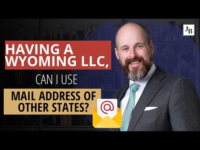 Having a Wyoming LLC, can I use mail address of other states?